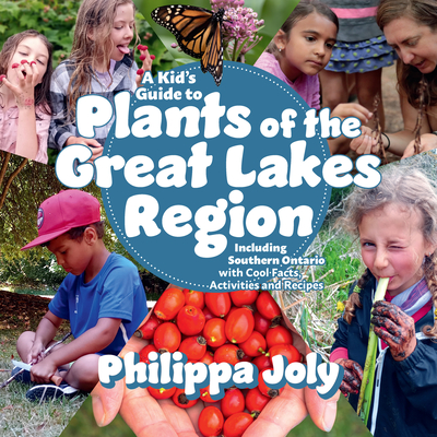 The cover of Plants of the Great Lakes Region by Philippa Joly. The cover includes pictures of children interacting with nature.