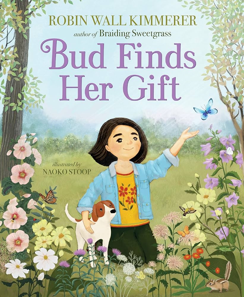 Cover of Bud Finds Her Gift by Robin Wall Kimmerer featuring a cartoon drawing of a young girl with a dog in a meadow with flowers.