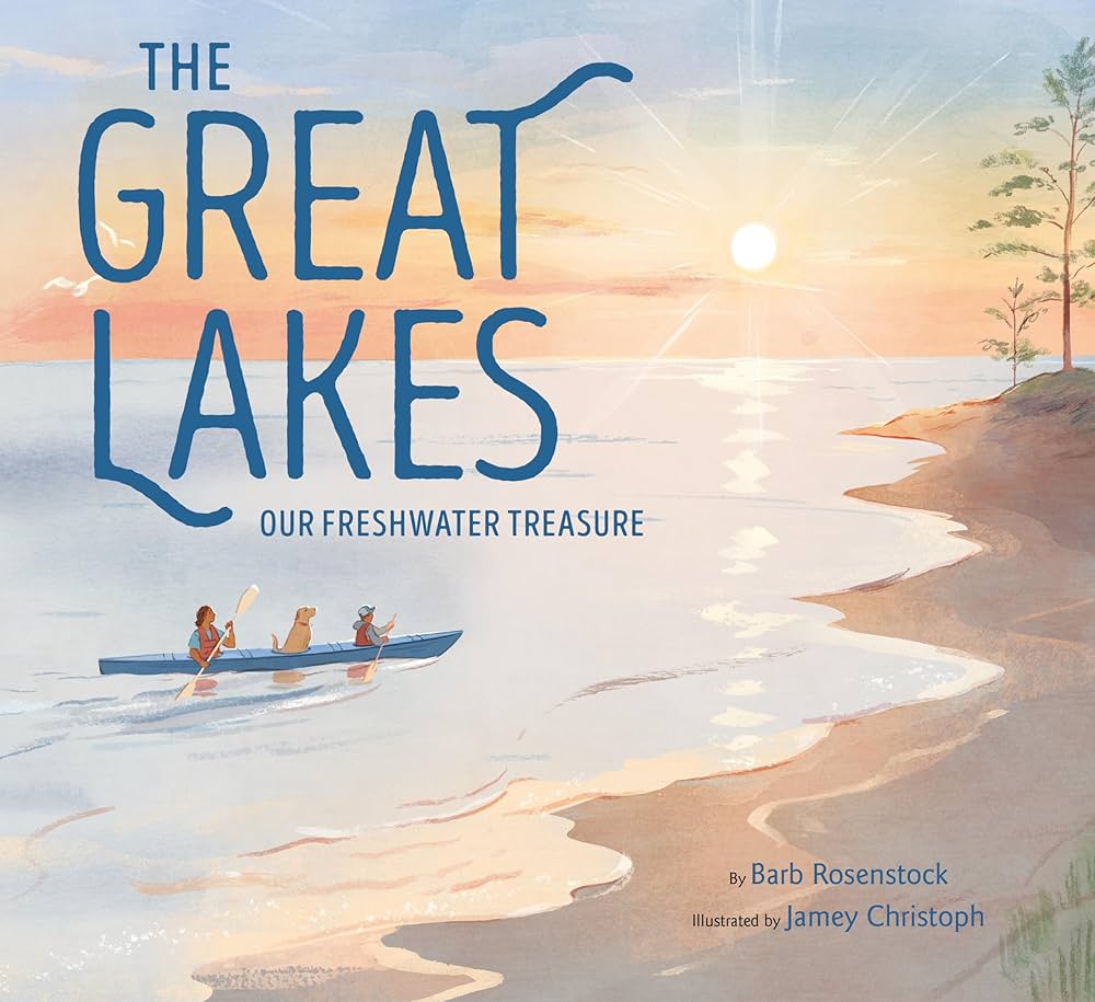 The cover of The Great Lakes, Our Freshwater treasure by Barb Rosenstock featuring a pastel painting of two people and a dog in a canoe at sunrise near a sandy shore.
