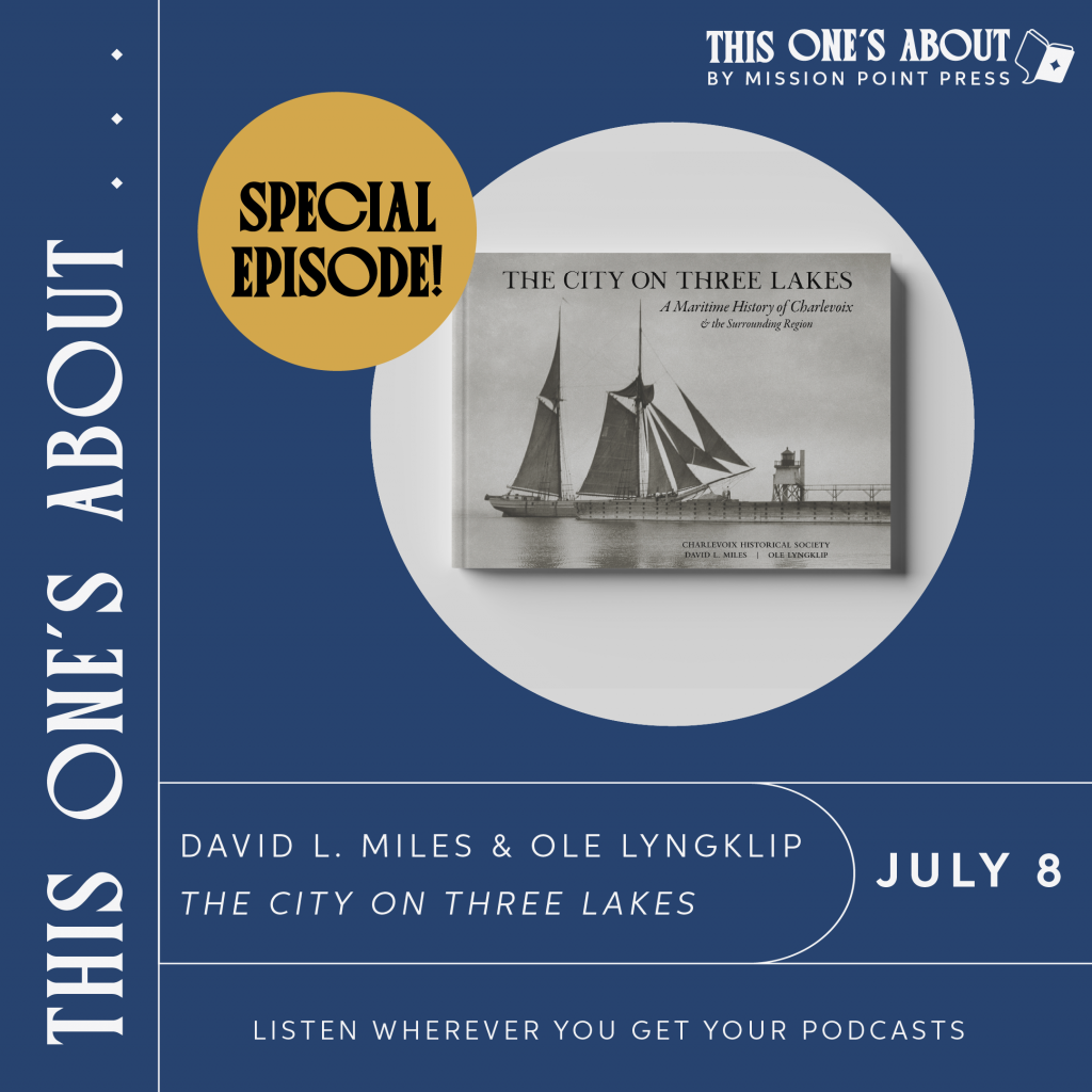 A graphic advertising an episode of the podcast "This One's About" by Mission Point Press. David L. Miles and Ole Lyngklip, The City on Three Lakes. July 8, 2026. Listen wherever you get your podcasts.